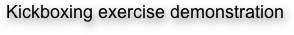Kickboxing exercise demonstration